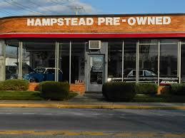 Hampstead preowned - That is why Hampstead Pre-Owned has a 4.8 out of 5 stars based on over 2000+ online customer reviews. Once again thank you for considering us for your next new car. *Price does not include tax, tags, registration, dealer process $499 (not required by law), Freight $299 (not required by law), and Optional $1295 HPO certification. Our family ...